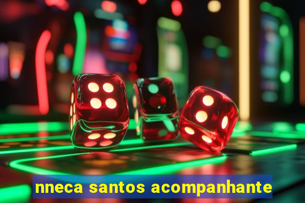 nneca santos acompanhante